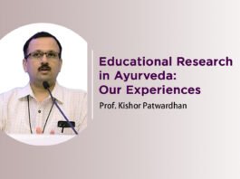‘Educational Research in Ayurveda: Our Experiences’ By- Prof. Kishor Patwardhan