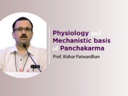 ‘Physiology and mechanistic basis of Panchakarma’ By- Prof. Kishor Patwardhan