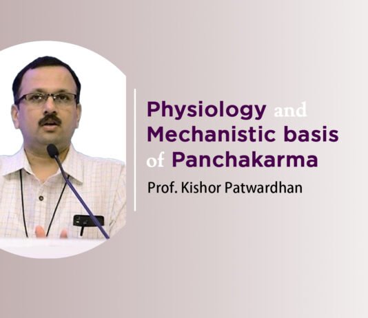 ‘Physiology and mechanistic basis of Panchakarma’ By- Prof. Kishor Patwardhan