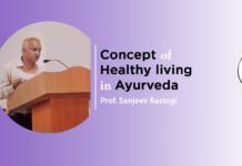“Concept of healthy living in Ayurveda” by Prof. Sanjeev Rastogi