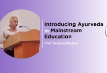 “Introducing Ayurveda in Mainstream Education” By – Prof. Sanjeev Rastogi
