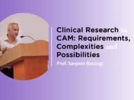Clinical Research in CAM: Requirements, Complexities and Possibilities By – Prof. Sanjeev Rastogi