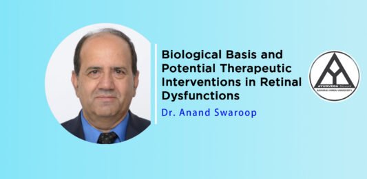 Lecture on ‘Biological basis and potential therapeutic interventions in retinal dysfunctions’ by Dr. Anand Swaroop