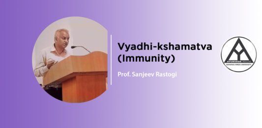 “Vyadhi Kshamatva and Immunity – Ayurveda and Contemporary Percepts” – Lecture by Prof. Sanjeev Rastogi