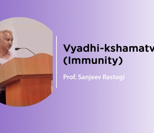 “Vyadhi Kshamatva and Immunity – Ayurveda and Contemporary Percepts” – Lecture by Prof. Sanjeev Rastogi