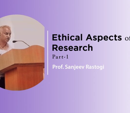 Lecture series on ‘Ethical Aspects of Research’ by Prof. Sanjeev Rastogi