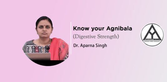 Module on ‘Know your Agnibala (Digestive Strength)’ by Dr. Aparna Singh