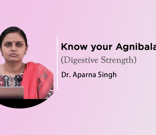 Module on ‘Know your Agnibala (Digestive Strength)’ by Dr. Aparna Singh
