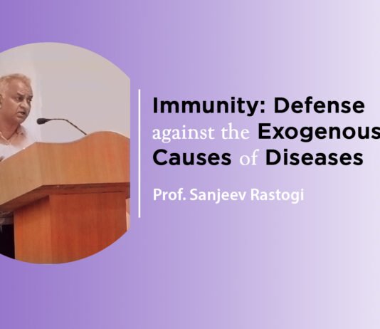 Lecture on ‘Immunity: Defense against the Exogenous Causes of Diseases’ by Prof. Sanjeev Rastogi