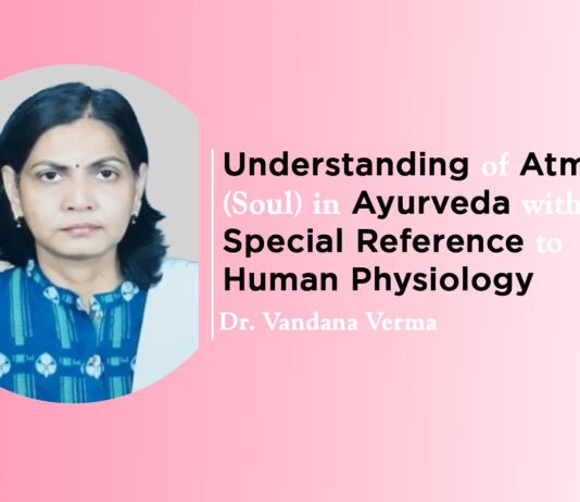 Module on “Understanding of Atma (Soul) in Ayurveda with special reference to Human Physiology” by Dr. Vandana Verma