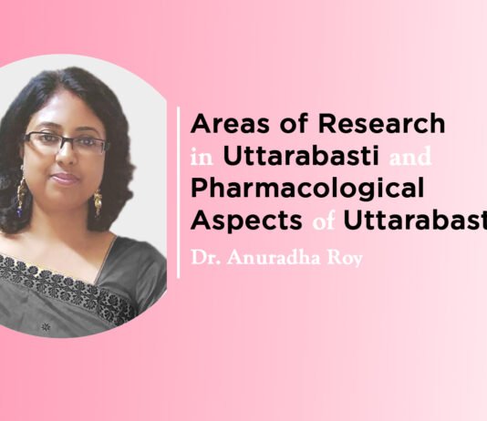 Module on ‘Areas of Research in Uttarabasti and Pharmacological aspects of Uttarabasti’ By- Dr. Anuradha Roy