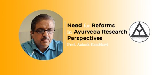 “Need for reforms in Ayurveda research perspectives” by Prof. Aakash Kembhavi