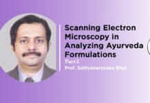 “Scanning Electron Microscopy in analyzing Ayurveda Formulations” (Part-2) Prof. Sathyanarayana B