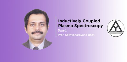 Lecture on “Inductively coupled plasma spectroscopy (Part-1)” by Dr. Sathyanarayana Bhat B