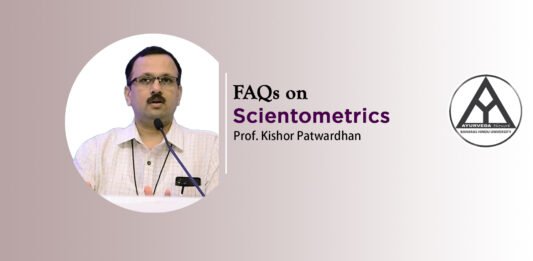 “FAQs on Scientometrics” by Prof. Kishor Patwardhan