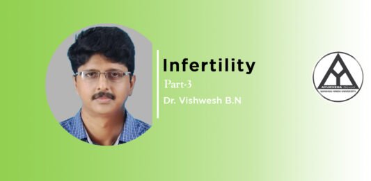 Module on “Infertility (Part-3)” by Dr. Vishwesh BN
