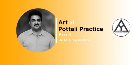 Lecture on “Art of Pottali Practice” (Part-3)” by- Dr. M. Gopi Krishna
