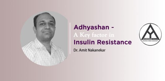Module on “Adhyashan – A Key factor in Insulin Resistance” by- Dr. Amit Nakanekar