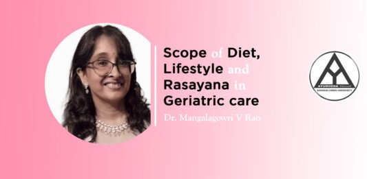 Module on “Scope of diet, lifestyle and Rasayana in Geriatric care” By- Dr. Mangalagowri V Rao