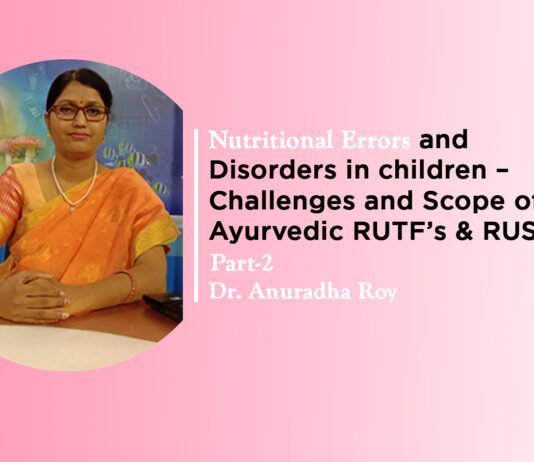 Lecture on: “Nutritional errors and disorders in children – Challenges and Scope of Ayurvedic RUTF’s & RUSF’s”Part-2 By- Dr. Snehalatha SN Dornala