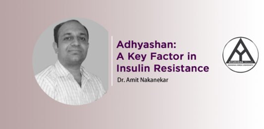 Lecture Note : ‘Adhyashan: A Key Factor in Insulin Resistance’ by Dr. Amit Nakanekar
