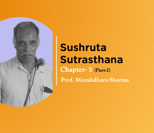 Lecture on “Sushruta Samhita Sutrasthana” -Chapter- 5 (Part-2) By- Prof. Muralidhara Sharma