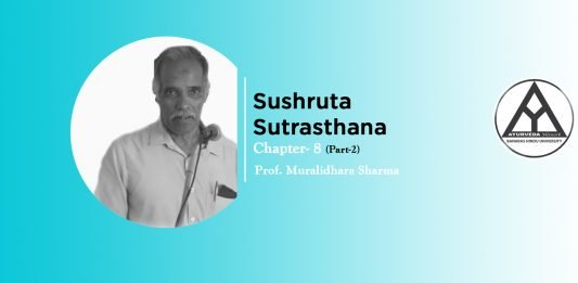 Lecture on “Sushruta Samhita Sutrasthana”(Chapter- 8) Part-2 By- Prof. Muralidhara Sharma
