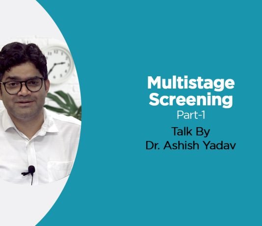 Multistage Screening (Part 1) Talk by Dr. Ashish Yadav