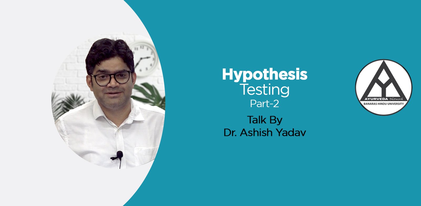 “Hypothesis Testing” (Part- 2) Talk By Dr. Ashish Yadav | Ayurveda ...