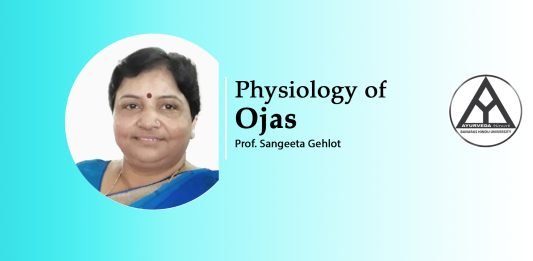 Lecture Note: ‘Physiology of Ojas’ by Prof. Sangeeta Gehlot