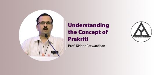 Lecture Note: “Understanding the Concept of Prakriti” by Prof. Kishor Patwardhan