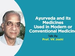 “Ayurveda and Its Medicines Used in Modern or Conventional Medicine” Talk By -Prof. VK Joshi