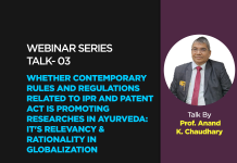 Webinar Series– Talk– 03 “Whether Contemporary Rules and Regulations related to IPR and Patent Act is Promoting Researches in Ayurveda: It’s Relevancy and Rationality in Globalization” Talk By- Prof. Anand K Chaudhary