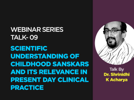 Webinar Series- Talk- 09- Scientific understanding of childhood Sanskars and its relevance in present day clinical practice Talk by- Dr. Shrinidhi K Acharya