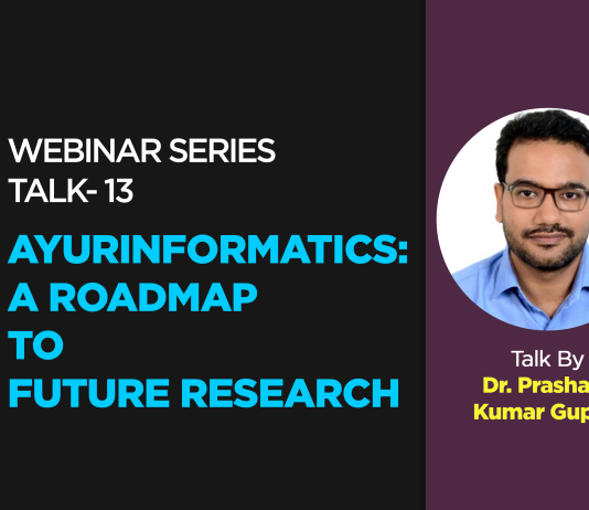 Webinar Series- Talk- 13- “Ayurinformatics: A Roadmap to Future Research” Talk By- Dr. Prashant Kuamr Gupta