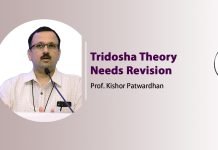 “Tridosha Theory Needs Revision”- Prof. Kishor Patwardhan