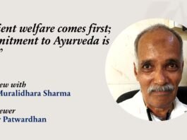 “Patient welfare comes first; commitment to Ayurveda is next”- Prof. Muralidhara Sharma