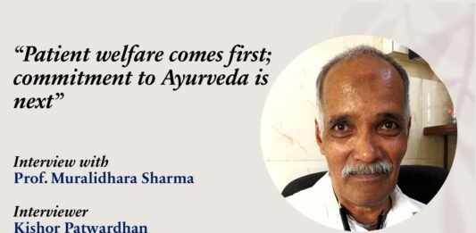 “Patient welfare comes first; commitment to Ayurveda is next”- Prof. Muralidhara Sharma